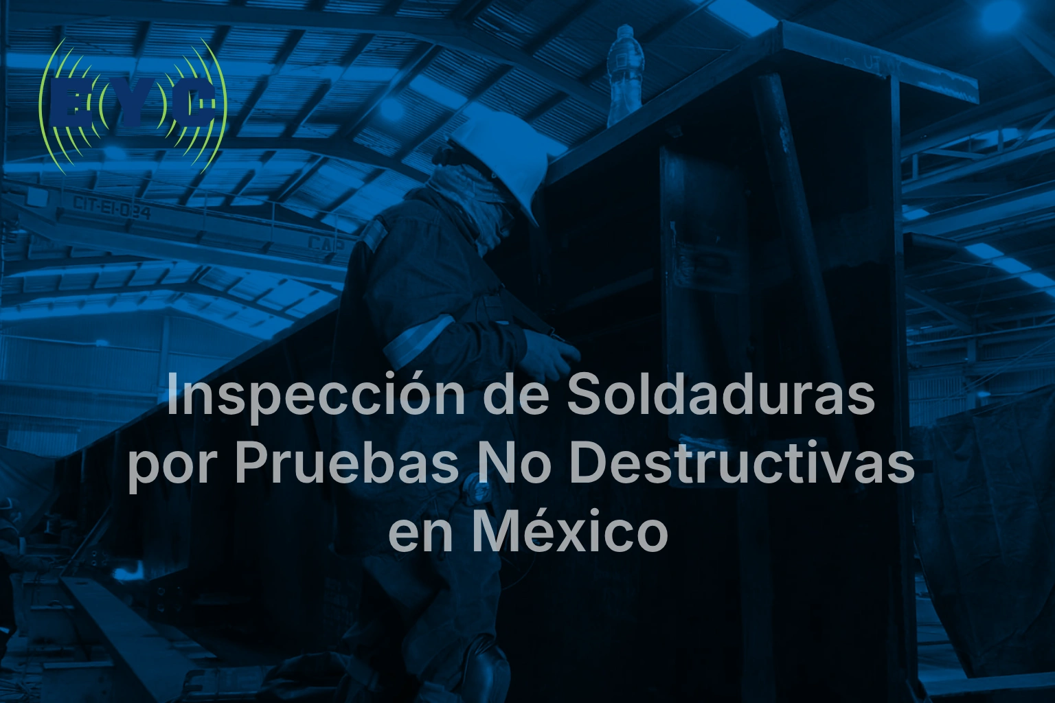 Inspección de Soldaduras por Pruebas No Destructivas en México